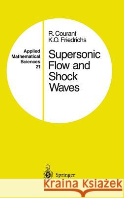 Supersonic Flow and Shock Waves Richard Courant K. O. Friedrichs K. O. Friedrichs 9780387902326 Springer - książka