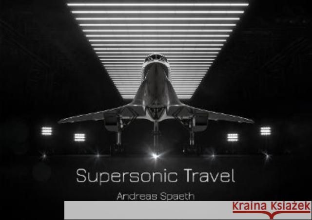 Supersonic Travel Andreas Spaeth 9781910848418 Lighthouse Publishing - książka