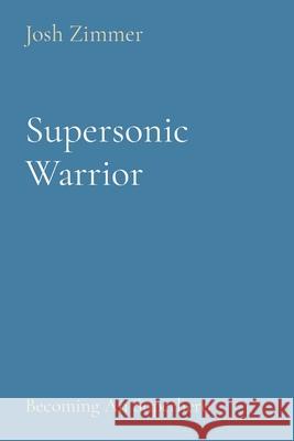 Supersonic Warrior: Becoming An Superhero Josh Zimmer 9781087946320 Indy Pub - książka