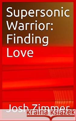 Supersonic Warrior: Finding Love Josh Zimmer 9780578635347 Superstar Speedsters - książka