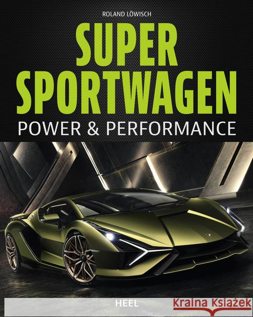 Supersportwagen : Power & Performance Löwisch, Roland 9783958439948 Heel Verlag - książka