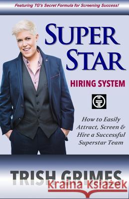 Superstar Hiring System: How to Easily Attract, Screen and Hire a Successful Superstar Team Trish Grimes Sterling Publishin Jodi Nicholson 9780988465688 Not Avail - książka