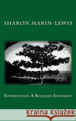 Superstition A Belizean Snapshot Sharon Marin-Lewis 9781978286245 Createspace Independent Publishing Platform - książka