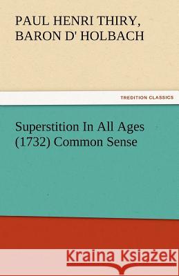 Superstition in All Ages (1732) Common Sense Paul Henri Thiry baron d' Holbach   9783842484641 tredition GmbH - książka