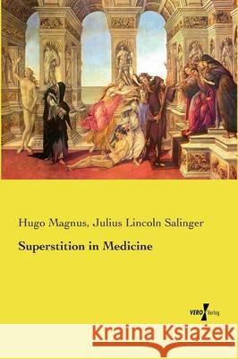 Superstition in Medicine Hugo Magnus, Julius Lincoln Salinger 9783737211291 Vero Verlag - książka