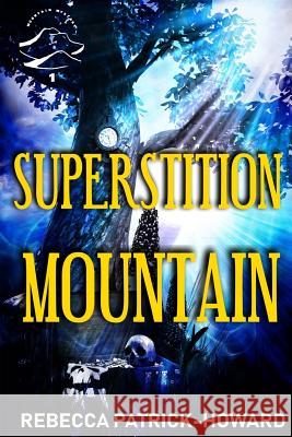 Superstition Mountain: A Modern Appalachian Suspenseful Fairy Tale Rebecca Patrick-Howard 9781720364771 Createspace Independent Publishing Platform - książka