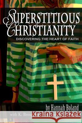 Superstitious Christianity Hannah Boland, Kathryn Broughton, Steven Clancy 9780987578716 Hannah Boland - książka