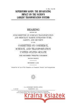Superstorm Sandy: the devastating impact on the nation's largest transportation systems Senate, United States 9781981624850 Createspace Independent Publishing Platform - książka