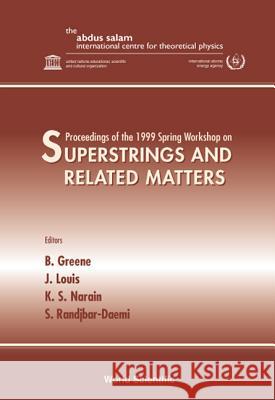 Superstrings And Related Matters - Proceedings Of The 1999 Spring Workshop Brian Greene, J Louis, Kumar Shiv Narain 9789810241377 World Scientific (RJ) - książka