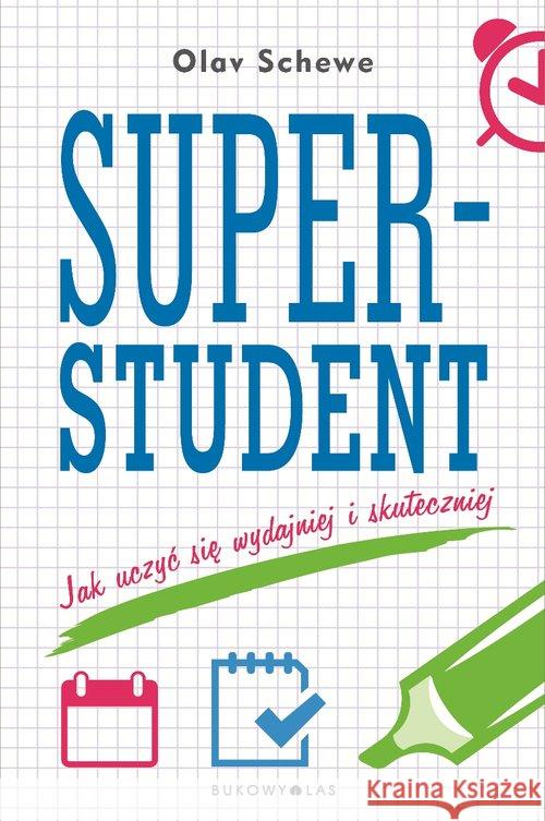 Superstudent.Jak uczyć się wydajniej i skuteczniej Schewe Olav 9788380741775 Bukowy Las - książka