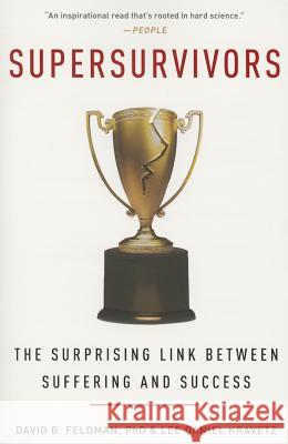 Supersurvivors: The Surprising Link Between Suffering and Success David B. Feldman Lee Daniel Kravetz 9780062267863 Harperwave - książka