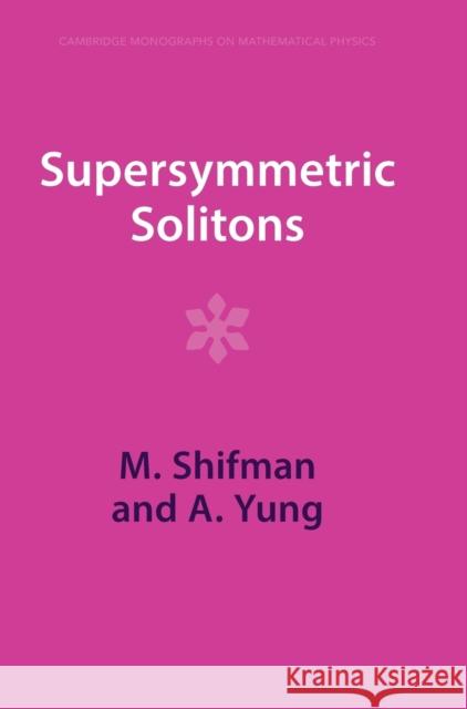 Supersymmetric Solitons A. (University of Minnesota) Yung 9781009402170 Cambridge University Press - książka