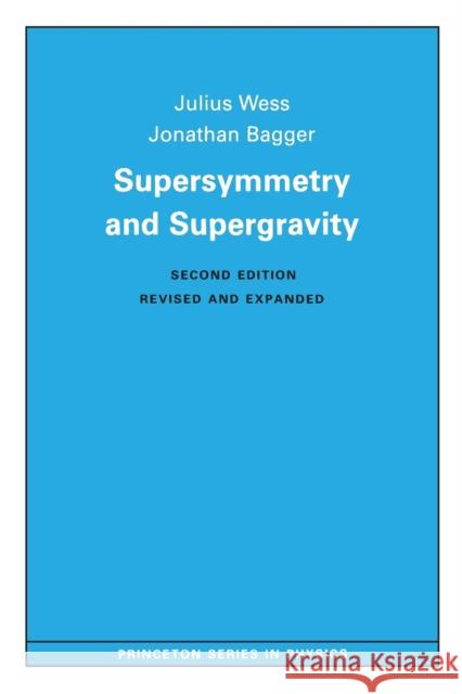 Supersymmetry and Supergravity: Revised Edition Wess, Julius 9780691025308 Princeton University Press - książka