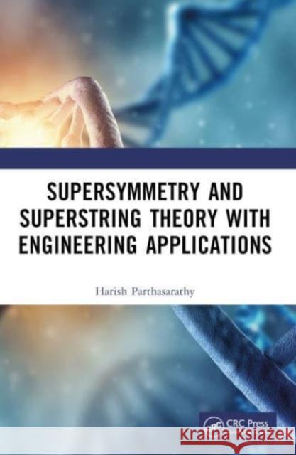 Supersymmetry and Superstring Theory with Engineering Applications Harish Parthasarathy 9781032384122 CRC Press - książka