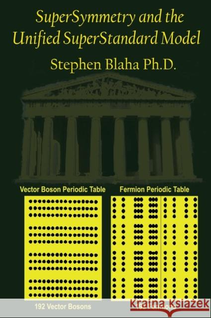 SuperSymmetry and the Unified SuperStandard Model Stephen Blaha 9780998457581 Pingree-Hill Publishing - książka