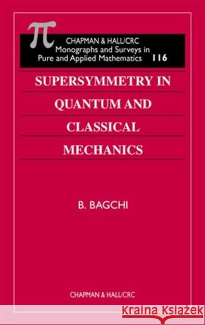 Supersymmetry in Quantum and Classical Mechanics Bagchi, Bijan Kumar 9781584881971 Chapman & Hall/CRC - książka