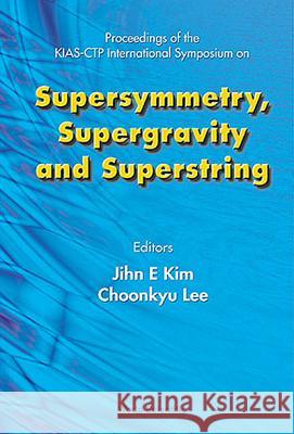 Supersymmetry, Supergravity and Superstring - Proceedings of the Kias-Ctp International Symposium Jihn E. Kim 9789810241711 World Scientific Publishing Company - książka