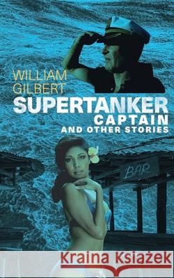 Supertanker Captain and other stories Gilbert, William 9781973743859 Createspace Independent Publishing Platform - książka