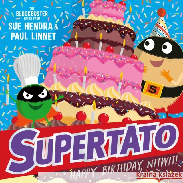 Supertato: Happy Birthday, Nitwit: A brand-new adventure in the blockbuster series! Sue Hendra 9781398532120 Simon & Schuster Ltd - książka