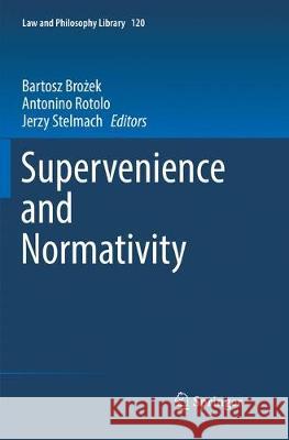 Supervenience and Normativity Bartosz Brożek Antonino Rotolo Jerzy Stelmach 9783319869902 Springer - książka