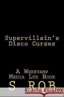 Supervillain's Disco Curses S. Rob 9781984061935 Createspace Independent Publishing Platform - książka