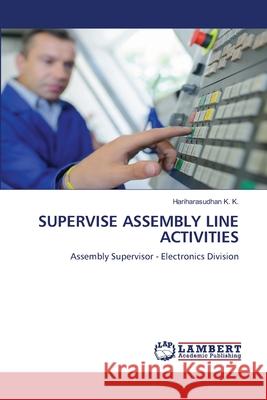 SUPERVISE ASSEMBLY LINE ACTIVITIES K. K., Hariharasudhan 9786208490782 LAP Lambert Academic Publishing - książka