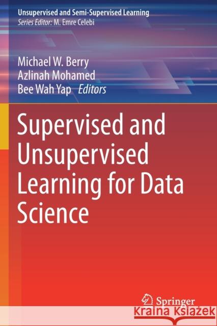 Supervised and Unsupervised Learning for Data Science Berry, Michael W. 9783030224776 Springer International Publishing - książka