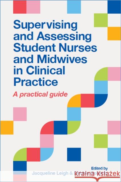 Supervising and Assessing Student Nurses and Midwives in Clinical Practice: A practical guide Debbie Roberts 9781908625878 Lantern Publishing Ltd - książka