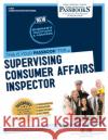 Supervising Consumer Affairs Inspector (C-1657): Passbooks Study Guide Volume 1657 National Learning Corporation 9781731816573 National Learning Corp