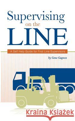 Supervising on the Line: A Self Help Guide for First Line Supervisors Gene Gagnon Jim Barnes 9780615427010 Envista - książka