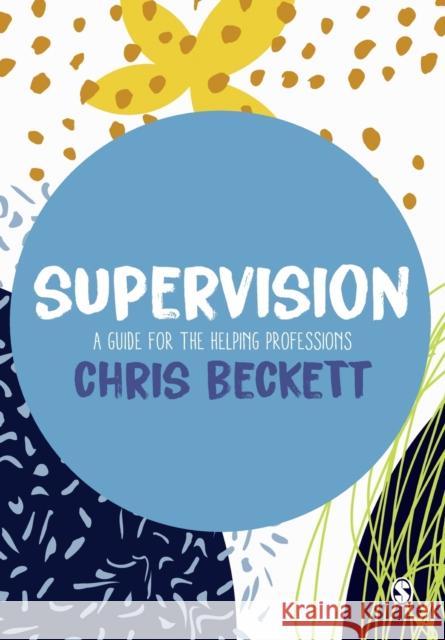 Supervision: A guide for the helping professions Chris Beckett 9781529700725 SAGE Publications Ltd - książka