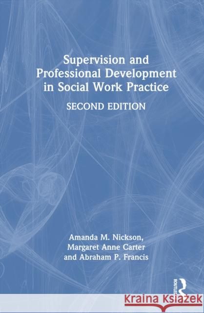 Supervision and Professional Development in Social Work Practice Abraham Francis 9781041101284 Routledge - książka