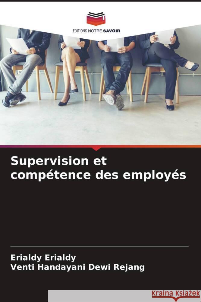 Supervision et comp?tence des employ?s Erialdy Erialdy Venti Handayani Dewi Rejang 9786207221257 Editions Notre Savoir - książka