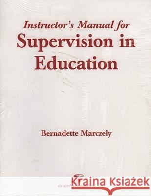 Supervision in Education: A Differentiated Approach with Legal Perspectives Instructor's Manual Marczely, Bernadette 9780834219106 Aspen Publishers - książka