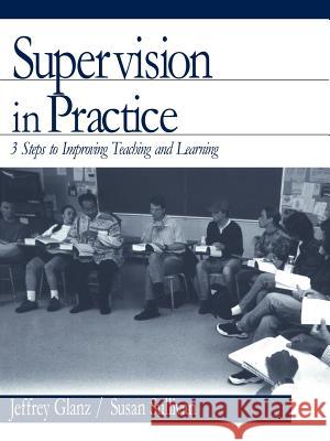 Supervision in Practice: Three Steps to Improving Teaching and Learning Jeffrey Glanz Susan Sullivan Susan Sullivan 9780761977360 Corwin Press - książka