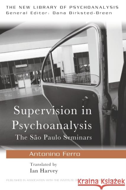 Supervision in Psychoanalysis: The São Paulo Seminars Ferro, Antonino 9780415587556  - książka