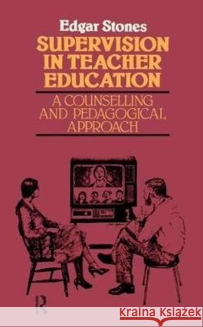 Supervision in Teacher Education: A Counselling and Pedagogical Approach Edger Stones 9781138456693 Routledge - książka