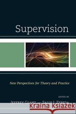 Supervision: New Perspectives for Theory and Practice Jeffrey Glanz Sally J. Zepeda 9781475814941 Rowman & Littlefield Publishers - książka