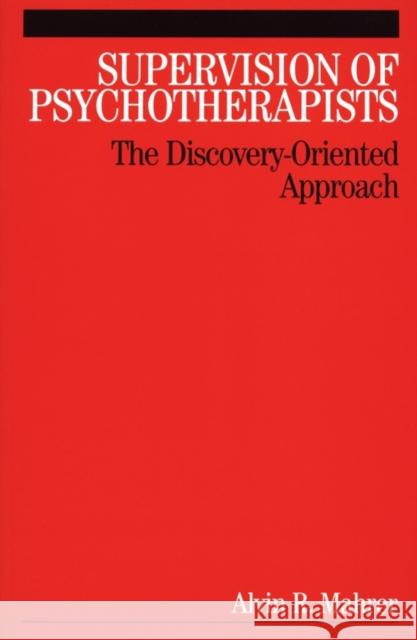Supervision of Psychotherapists: The Discovery-Oriented Approach Mahrer, Al 9781861564849 JOHN WILEY AND SONS LTD - książka