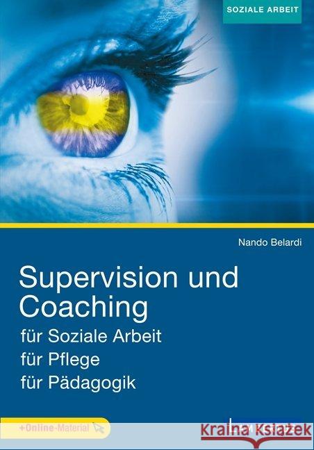 Supervision und Coaching : für Soziale Arbeit, für Pflege, für Schule. Mit Online-Material Belardi, Nando 9783784131030 Lambertus-Verlag - książka