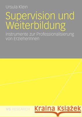 Supervision Und Weiterbildung: Instrumente Zur Professionalisierung Von Erzieherinnen Klein, Ursula 9783531172323 VS Verlag - książka