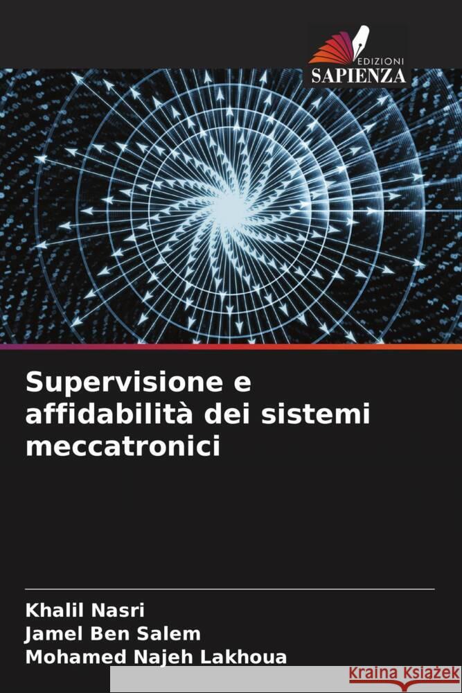 Supervisione e affidabilità dei sistemi meccatronici Nasri, Khalil, Ben Salem, Jamel, Lakhoua, Mohamed Najeh 9786205142790 Edizioni Sapienza - książka