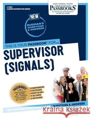 Supervisor (Signals) (C-2062): Passbooks Study Guide Corporation, National Learning 9781731820624 National Learning Corp - książka