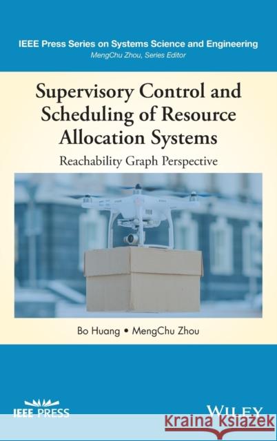 Supervisory Control and Scheduling of Resource Allocation Systems: Reachability Graph Perspective Huang, Bo 9781119619680 Wiley-IEEE Press - książka