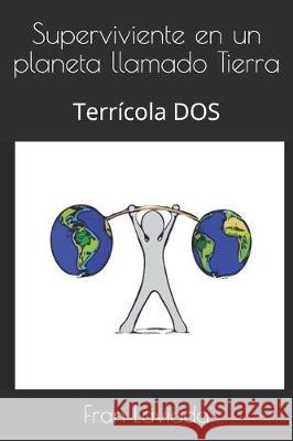 Superviviente en un planeta llamado Tierra: Terrícola DOS Fran Laviada 9781549991837 Independently Published - książka