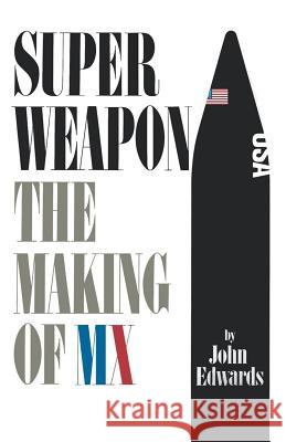 Superweapon: The Making of MX John Edwards 9780393335668 W. W. Norton & Company - książka