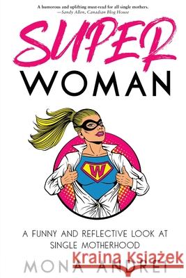 Superwoman: A Funny and Reflective Look at Single Motherhood Mona Andrei 9781947976221 Cynren Press - książka