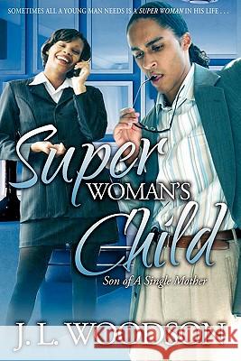 Superwoman's Child: Son of a Single Mother J. L. Woodson 9781593090593 Strebor Books - książka