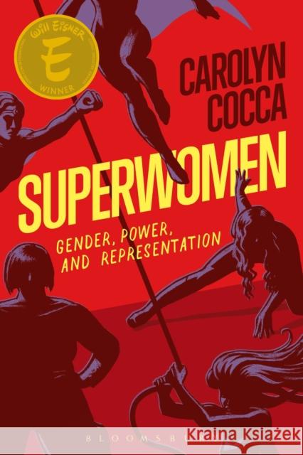 Superwomen: Gender, Power, and Representation Carolyn Cocca 9781501316579 Bloomsbury Publishing Plc - książka