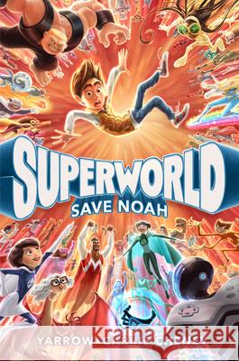 Superworld: Save Noah Yarrow Cheney Carrie Cheney 9780593375372 Random House Books for Young Readers - książka